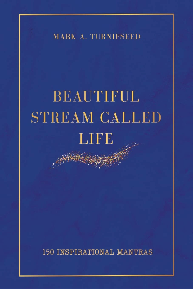"Beautiful Stream Called Life: 150- Inspirational Mantras"